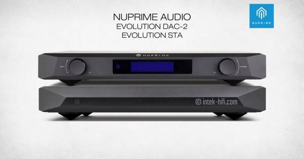 NuPrime Evolution DAC-2 & STA, the pinnacle of digital audio technology!